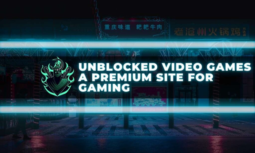 Unblocked Video Games